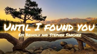 Until I Found You by Em Beihold and Stephen Sanchez (Lyrics)