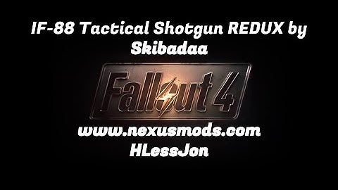 140 Quick Look IF-88 Tactical Shotgun REDUX Fallout 4