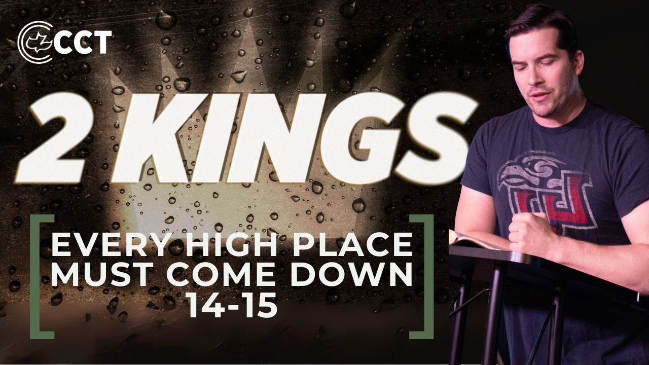 Every High Place Must Come Down (2 Kings 14-15) | Pastor Tyler Warner