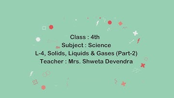Class 4 |  Science | L-4 |Solids, Liquids & Gases | Part-2| Mrs. Shweta Devendra