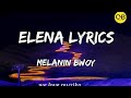 Elena  melanin bwoy lyrics we love muzika