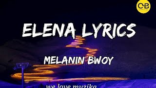 Elena - melanin Bwoy lyrics (we love muzika)