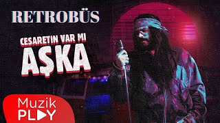 Retrobüs - Cesaretin Var Mı Aşka (Official Lyric Video) Resimi