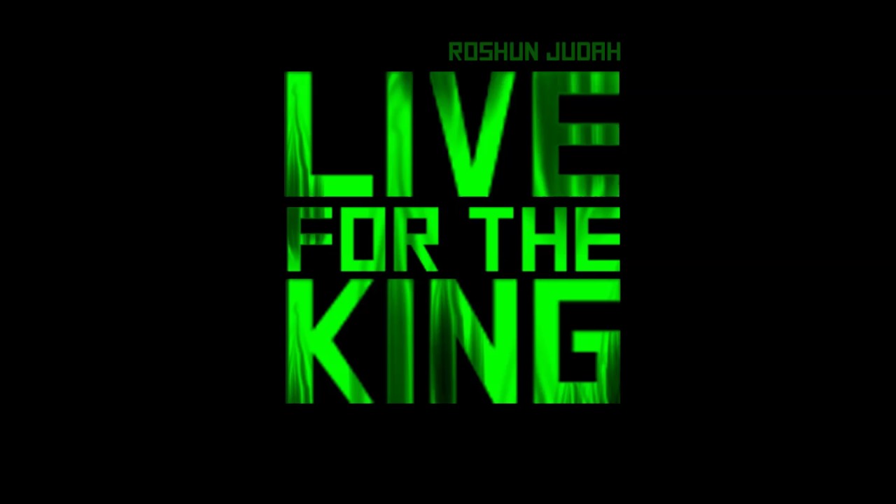 Live for the King - Roshun Judah
