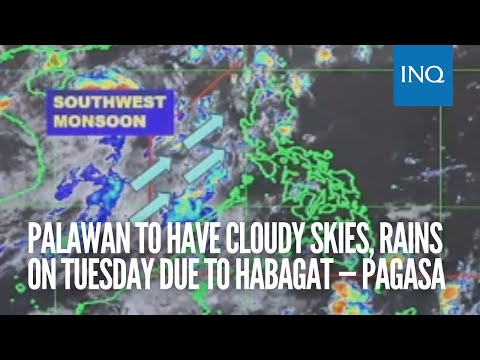 Palawan to have cloudy skies, rains on Tuesday due to habagat — Pagasa