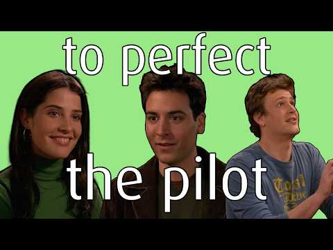 Why How I Met Your Mother’s Pilot is Perfect
