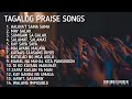 Tagalog praise songs playlist  tagalog christian songs nonstop 2022