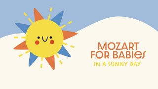 Classical Music ☀ MOZART FOR BABIES ☀ Happy Piano Music in a Sunny Day