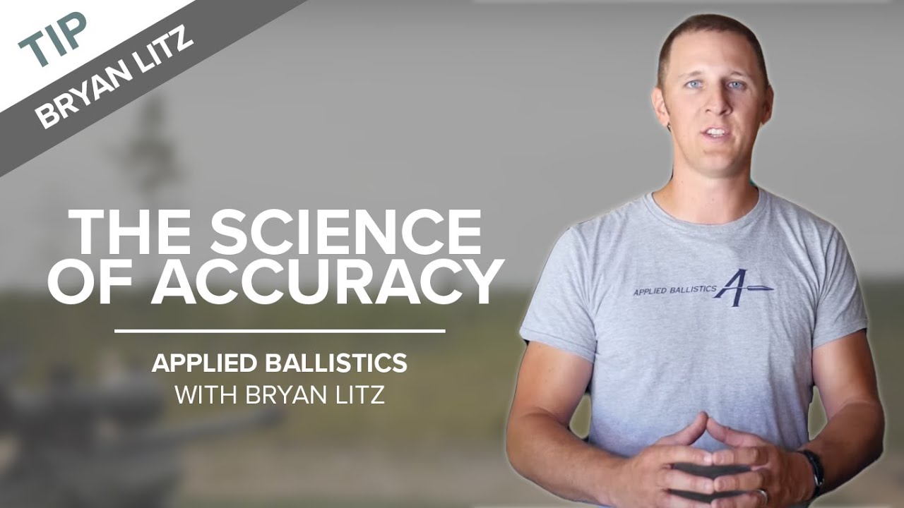 The Science of Accuracy  Applied Ballistics with Bryan Litza