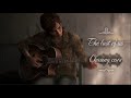 The last of us ||Chasing cars