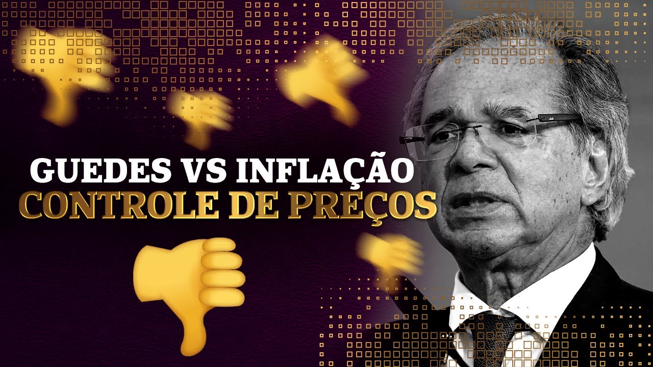 Guedes vs Inflação – Controle de preços e falta de compromisso com reformas