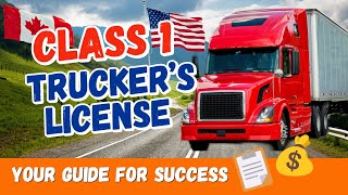 A Guide to Your Class 1 Trucker's License (AZ License, Canada \& U.S., CDL, Truck Driving School