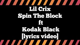 Lil Crix- SPIN THE BLOCK ft. Kodak Black [Music Lyrics]