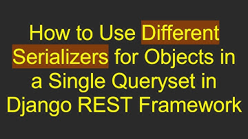 How to Use Different Serializers for Objects in a Single Queryset in Django REST Framework