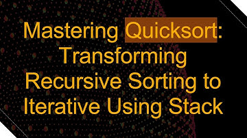 Mastering Quicksort: Transforming Recursive Sorting to Iterative Using Stack