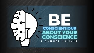 Be Conscientious About Your Conscience | 8:30am  Traditional Service | 1/29/23