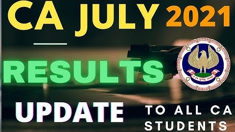 CA RESULTS BIG UPDATE JULY 2021ALL CA STUDNETS | CA FINAL & CA INTER & FOUNDATION DATES Icai