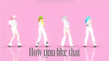 [MMD] BLACKPINK “HOW YOU LIKE THAT (DANCE PERFORMANCE)”