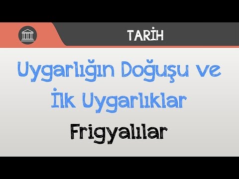 Uygarlığın Doğuşu ve İlk Uygarlıklar - Frigyalılar