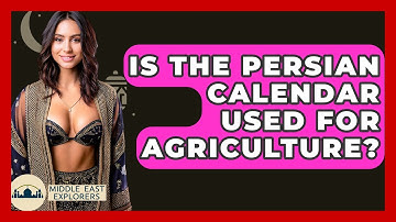 Is The Persian Calendar Used For Agriculture? - Middle East Explorers