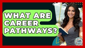 What Are Career Pathways? - Learn As An Adult