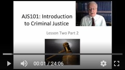 AJS101: Introduction to Criminal Justice Course -  Lesson 2 Lecture (Part 2 of 3 parts)