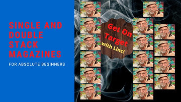Single stack and Double stack magazines for absolute beginners