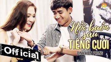 Nỗi Buồn Sau Tiếng Cười - Đinh Kiến Phong (MV Official 4K)