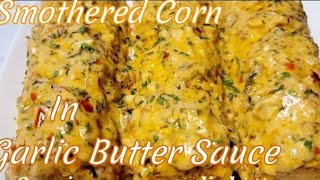 Best creamy Garlic Butter Corn/ Smothered Corn