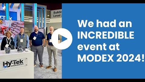 MODEX 2024 | Hy-Tek Intralogistics Recap