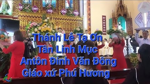 DÂNG LỄ, Thánh Lễ Tạ Ơn, Tân Linh Mục Antôn Đinh Văn Đông, Giáo xứ Phú Hương, Giáo phận Bùi Chu