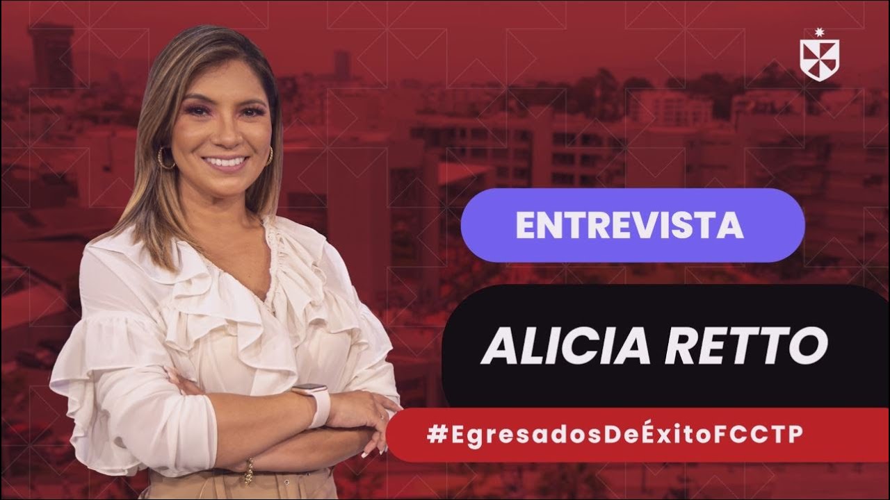 Alicia Retto - Egresados de éxito FCCTP - YouTube