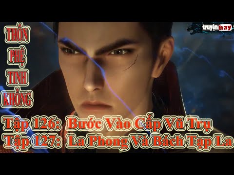 Video Thôn Phệ Tinh Không Tập 126 + 127 Thuyết Minh | Bước... - youtube