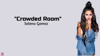 Selena Gomez - Crowded Room ~ (lyrics)