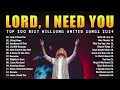 Lord, I Need You 🙌 Top 100 Best Hillsong United Songs 2024 Collection - Christian Worship Songs
