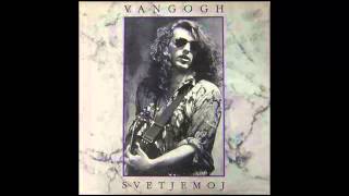 Video thumbnail of "Van Gogh - Neko te ima - (Audio 1991) HD"