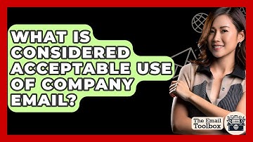 What Is Considered Acceptable Use Of Company Email? - TheEmailToolbox.com