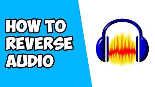 How To Reverse Audio on Audacity