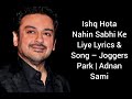 Ishq hota nahin | Adnan Sami