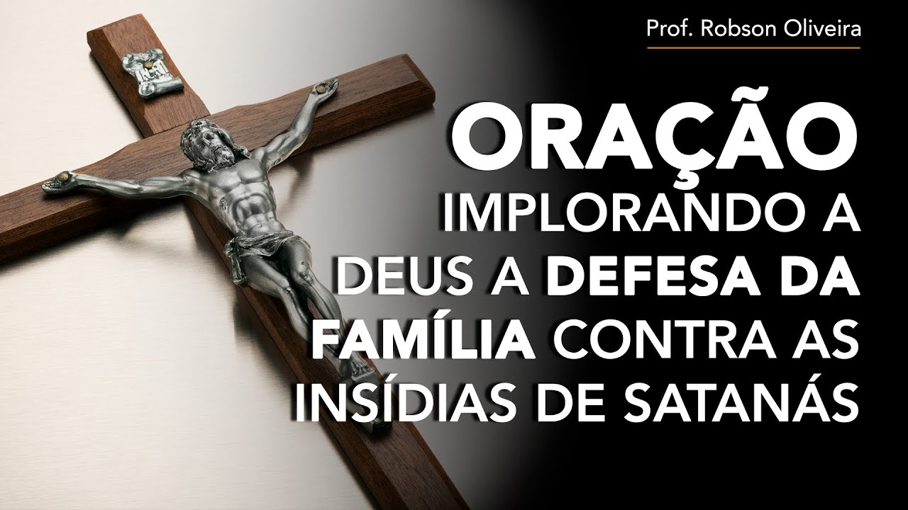 Oração implorando a defesa da família contra as insídias de Satanás - recitação do Pe. Leandro Rêgo