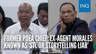 Former PDEA chief: Exagent Morales known as ‘STL or storytelling liar’