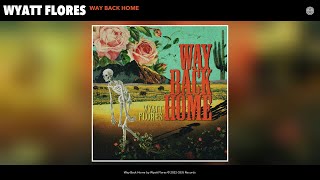 Wyatt Flores - Way Back Home (Official Audio)