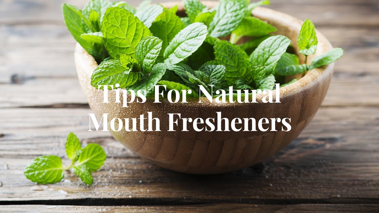Tips For Natural Mouth Fresheners YouTube