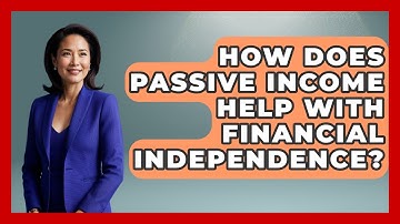 How Does Passive Income Help With Financial Independence? - Learn About Libertarianism