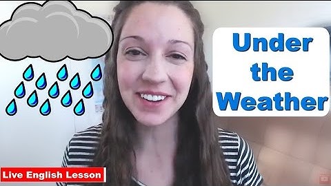 Are you *Under the Weather*? [English Idiom Practice]