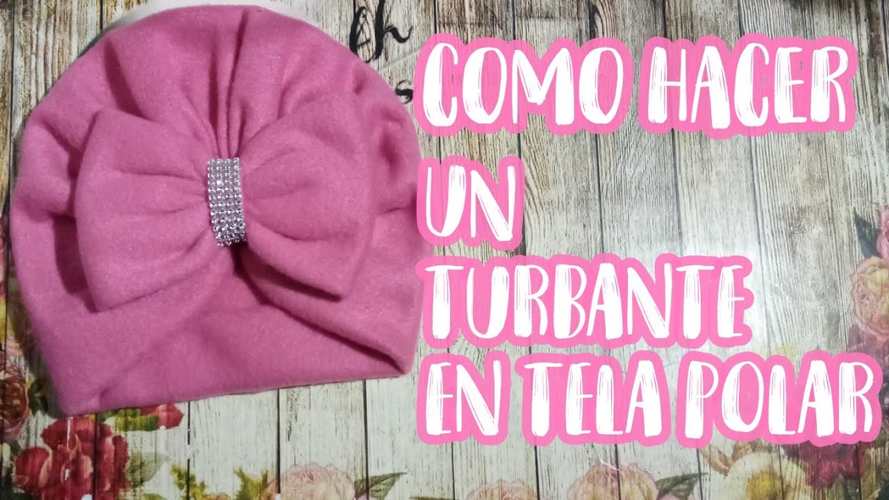 COMO HACER UN TURBANTE DE TELA POLAR/flores ely