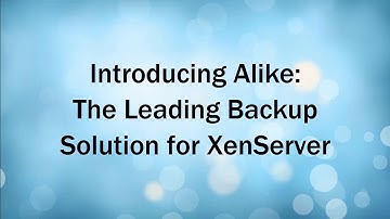 Why Alike is the Best Backup Software for Citrix XenServer