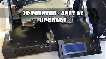 3D Printer - ANET A2 - Upgrade