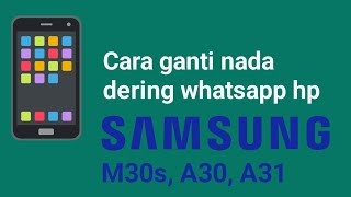 Cara ganti nada dering whatsapp hp samsung M30s, A30, A31