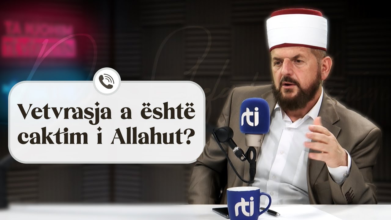 Vetvrasja a është caktim i Allahut? - Dr. Shefqet Krasniqi